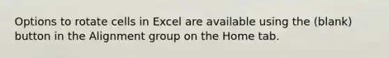 Options to rotate cells in Excel are available using the (blank) button in the Alignment group on the Home tab.