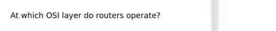 At which OSI layer do routers operate?