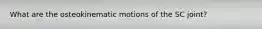 What are the osteokinematic motions of the SC joint?
