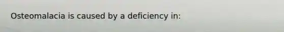 Osteomalacia is caused by a deficiency in: