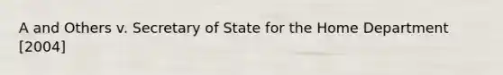 A and Others v. Secretary of State for the Home Department [2004]