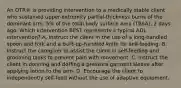 An OTR® is providing intervention to a medically stable client who sustained upper-extremity partial-thickness burns of the dominant arm, 5% of the total body surface area (TBSA), 2 days ago. Which intervention BEST represents a typical ADL intervention? A. Instruct the client in the use of a long-handled spoon and fork and a built-up-handled knife for self-feeding. B. Instruct the caregiver to assist the client in self-feeding and grooming tasks to prevent pain with movement. C. Instruct the client in donning and doffing a pressure garment sleeve after applying lotion to the arm. D. Encourage the client to independently self-feed without the use of adaptive equipment.