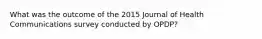 What was the outcome of the 2015 Journal of Health Communications survey conducted by OPDP?