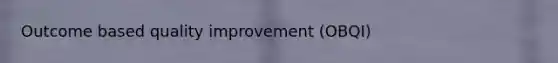 Outcome based quality improvement (OBQI)