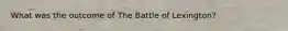 What was the outcome of The Battle of Lexington?