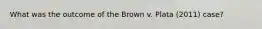 What was the outcome of the Brown v. Plata (2011) case?