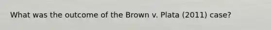 What was the outcome of the Brown v. Plata (2011) case?