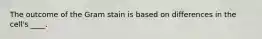 The outcome of the Gram stain is based on differences in the cell's ____.