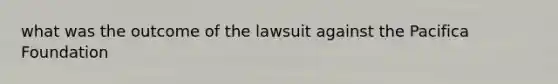 what was the outcome of the lawsuit against the Pacifica Foundation