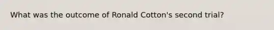 What was the outcome of Ronald Cotton's second trial?