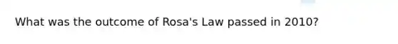 What was the outcome of Rosa's Law passed in 2010?