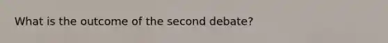 What is the outcome of the second debate?