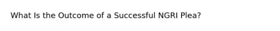 What Is the Outcome of a Successful NGRI Plea?