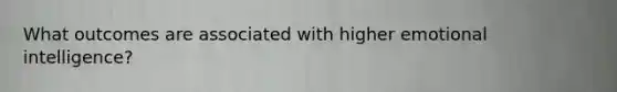 What outcomes are associated with higher emotional intelligence?