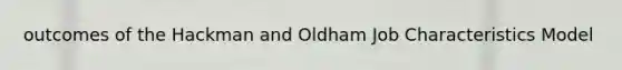 outcomes of the Hackman and Oldham Job Characteristics Model