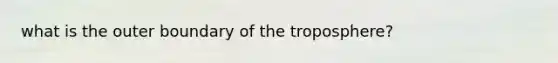 what is the outer boundary of the troposphere?