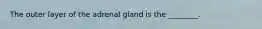 The outer layer of the adrenal gland is the ________.