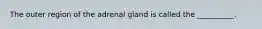 The outer region of the adrenal gland is called the __________.