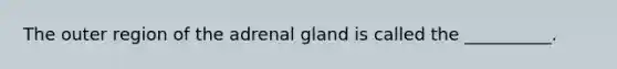 The outer region of the adrenal gland is called the __________.