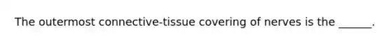 The outermost connective-tissue covering of nerves is the ______.