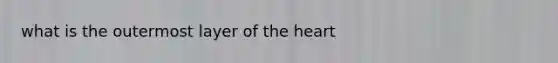 what is the outermost layer of the heart