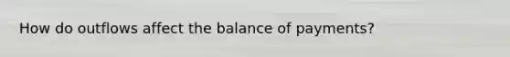 How do outflows affect the balance of payments?