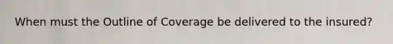 When must the Outline of Coverage be delivered to the insured?