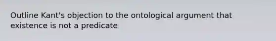 Outline Kant's objection to the ontological argument that existence is not a predicate