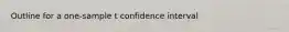 Outline for a one-sample t confidence interval