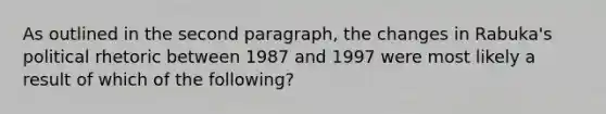 As outlined in the second paragraph, the changes in Rabuka's political rhetoric between 1987 and 1997 were most likely a result of which of the following?