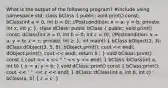 What is the output of the following program? #include using namespace std; class bClass ( public: void print() const; bClass(int a = 0, int b = 0); //Postcondition: x = a; y = b; private: int x; int y; ); class dClass: public bClass ( public: void print() const; dClass(int a = 0, int b = 0, int c = 0); //Postcondition: x = a; y = b; z = c; private: int z; ); int main() ( bClass bObject(2, 3); dClass dObject(3, 5, 8); bObject.print(); cout << endl; dObject.print(); cout << endl; return 0 ; ) void bClass::print() const ( cout << x << " " << y << endl; ) bClass::bClass(int a, int b) ( x = a; y = b; ) void dClass::print() const ( bClass:print(); cout << " " << z << endl; ) dClass::dClass(int a, int b, int c) : bClass(a, b) ( z = c; )