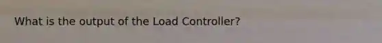 What is the output of the Load Controller?