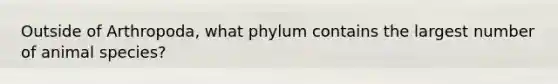 Outside of Arthropoda, what phylum contains the largest number of animal species?