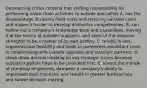 Outsourcing critics contend that shifting responsibility for performing value-chain activities to outside specialists A. has the disadvantage of raising fixed costs and reducing variable costs and makes it harder to develop distinctive competencies. B. can hollow out a company's knowledge base and capabilities, leaving it at the mercy of outsider suppliers, and short of the resource strengths to be a master of its own destiny. C. results in less organizational flexibility and leads to sometimes exorbitant costs in collaborating with outside suppliers and strategic partners. D. slows down decision-making on key strategic issues because outside suppliers have to be consulted first. E. lowers the morale of company employees, dampens a company's ability to implement best practices, and results in greater bureaucracy and slower decision-making.