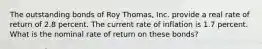 The outstanding bonds of Roy Thomas, Inc. provide a real rate of return of 2.8 percent. The current rate of inflation is 1.7 percent. What is the nominal rate of return on these bonds?