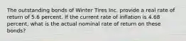 The outstanding bonds of Winter Tires Inc. provide a real rate of return of 5.6 percent. If the current rate of inflation is 4.68 percent, what is the actual nominal rate of return on these bonds?