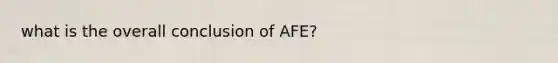 what is the overall conclusion of AFE?