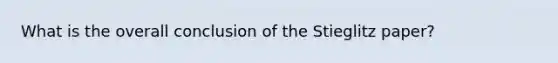 What is the overall conclusion of the Stieglitz paper?