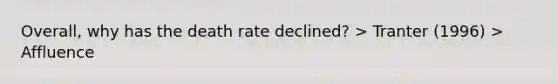 Overall, why has the death rate declined? > Tranter (1996) > Affluence