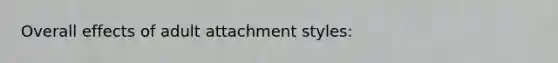 Overall effects of adult attachment styles: