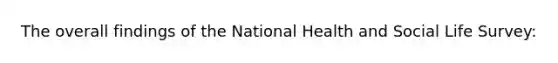 The overall findings of the National Health and Social Life Survey: