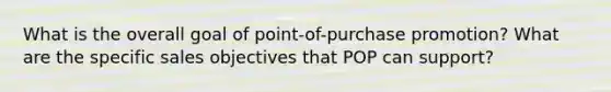 What is the overall goal of point-of-purchase promotion? What are the specific sales objectives that POP can support?