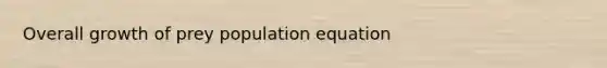 Overall growth of prey population equation