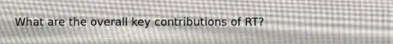 What are the overall key contributions of RT?