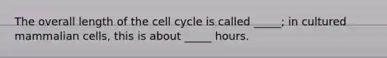 The overall length of the cell cycle is called _____; in cultured mammalian cells, this is about _____ hours.