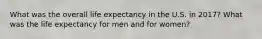 What was the overall life expectancy in the U.S. in 2017? What was the life expectancy for men and for women?