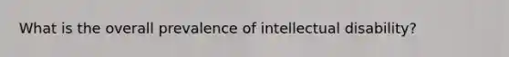 What is the overall prevalence of intellectual disability?