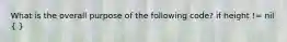 What is the overall purpose of the following code? if height != nil ( )