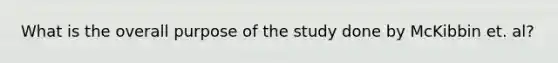 What is the overall purpose of the study done by McKibbin et. al?