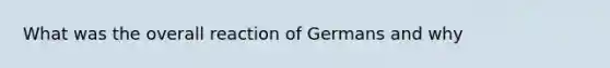 What was the overall reaction of Germans and why